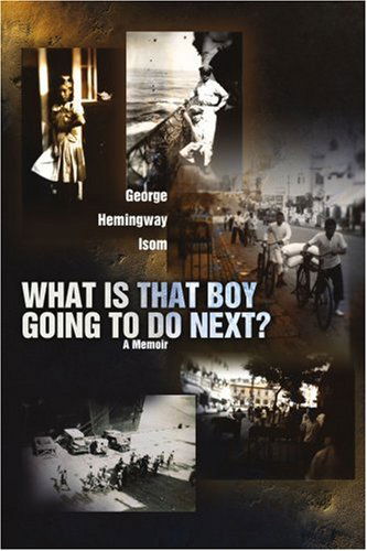 Cover for George Isom · What is That Boy Going to Do Next?: a Memoir (Paperback Book) (2005)