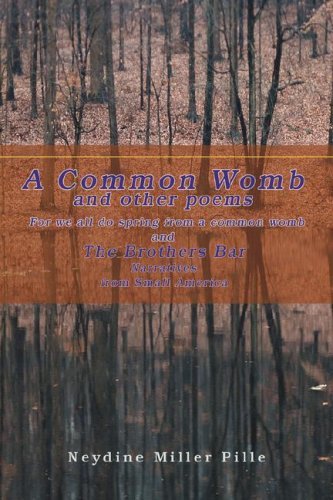 A Common Womb and Other Poems: and the Brothers Bar - Neydine Pille - Livros - iUniverse - 9780595479047 - 7 de abril de 2008
