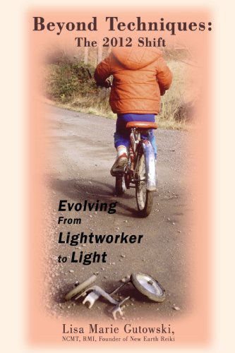 Cover for Lisa Marie Gutowski · Beyond Techniques: the 2012 Shift: Evolving from Lightworker to Light (Paperback Book) (2008)