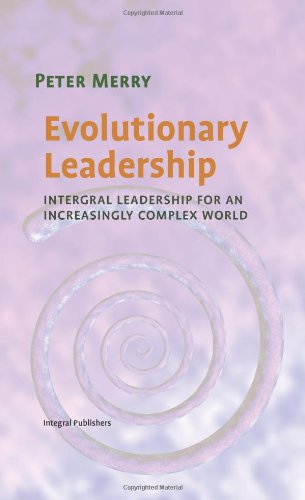 Evolutionary Leadership - Peter Merry - Böcker - Integral Publishers - 9780615269047 - 2009