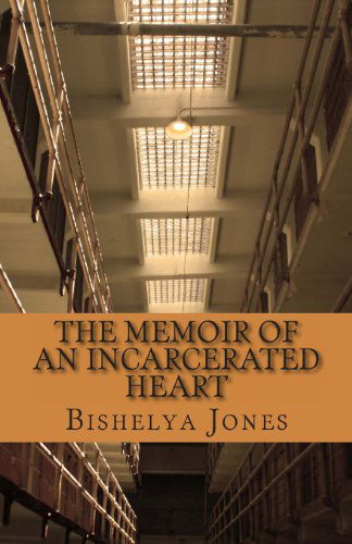 Cover for Bishelya A. Jones · The Memoir of an Incarcerated Heart (Paperback Book) (2013)