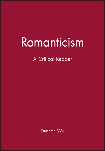 Cover for Wu, Duncan (St Catherine's College, Oxford) · Romanticism: A Critical Reader - Blackwell Critical Reader (Taschenbuch) (1995)