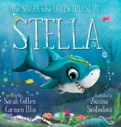 Cover for Sarah Cullen · Stella: The Shark Who Loves Treasure - Ocean Tales Children's Books (Hardcover Book) (2022)