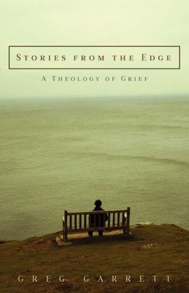 Cover for Greg Garrett · Stories from the Edge: a Theology of Grief (Paperback Book) (2008)