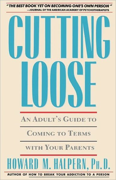 Cutting Loose: an Adult's Guide to Coming to Terms with Your Parents - Howard Halpern - Bøger - Touchstone - 9780671696047 - 15. april 1990