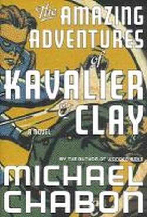 Cover for Michael Chabon · The Amazing Adventures of Kavalier &amp; Clay: a Novel (Hardcover bog) [First edition] (2000)