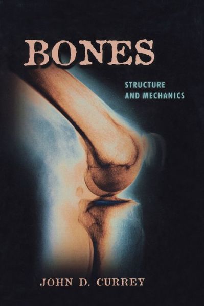 Bones: Structure and Mechanics - John D. Currey - Bøger - Princeton University Press - 9780691128047 - 23. juli 2006