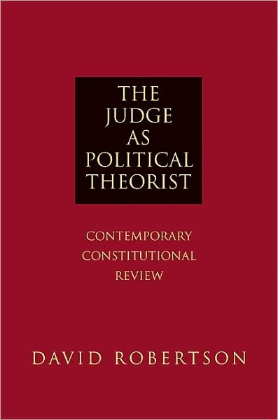 Cover for David Robertson · The Judge as Political Theorist: Contemporary Constitutional Review (Taschenbuch) (2010)