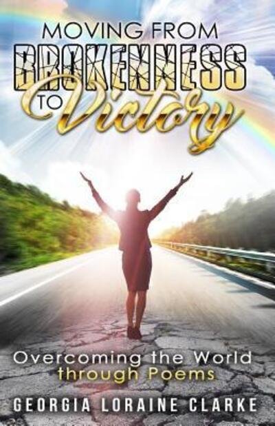 Cover for Georgia Loraine · Moving From Brokenness To Victory (Paperback Book) (2016)