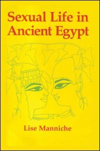 Cover for Lise Manniche · Sexual Life in Ancient Egypt (Gebundenes Buch) (2004)