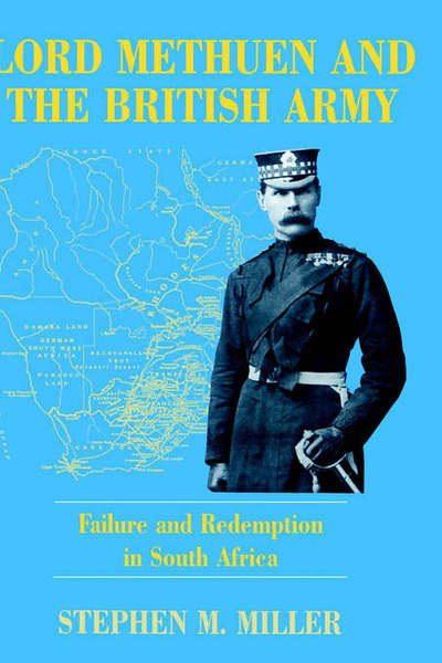 Cover for Stephen M. Miller · Lord Methuen and the British Army: Failure and Redemption in South Africa (Hardcover Book) (1999)