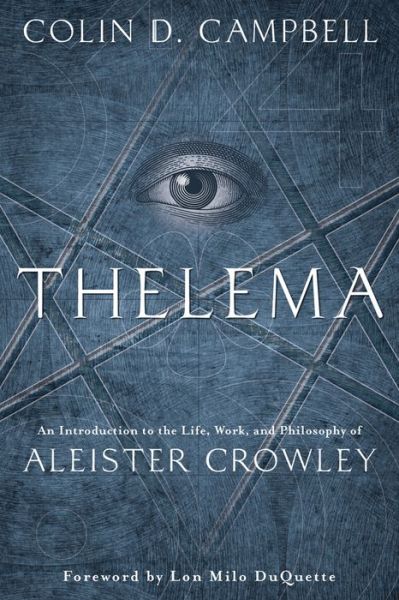 Thelema: An Introduction to the Life, Work, and Philosophy of Aleister Crowley - Colin D. Campbell - Books - Llewellyn Publications,U.S. - 9780738751047 - March 1, 2018