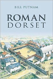 Roman Dorset - Bill Putnam - Książki - The History Press Ltd - 9780752441047 - 1 lutego 2007