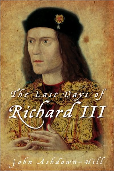 Cover for John Ashdown-Hill · The Last Days of Richard III (Hardcover Book) (2010)