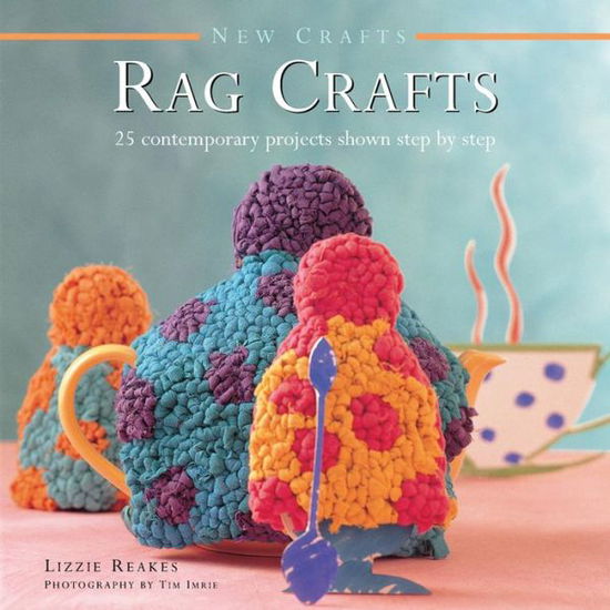 Cover for Reakes Lizzie · New Crafts: Rag Crafts (Hardcover Book) (2015)