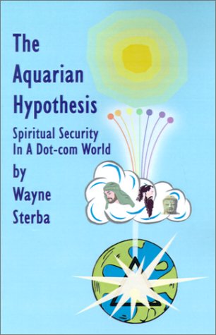 Cover for Wayne Sterba · The Aquarian Hypothesis: Spiritual Security in a Dot-com World (Pocketbok) (2002)