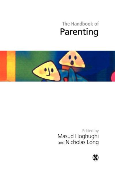 Cover for Masud S Hoghughi · Handbook of Parenting: Theory and Research for Practice (Hardcover Book) (2004)