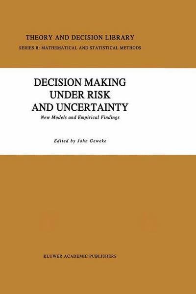 John Geweke · Decision Making Under Risk and Uncertainty: New Models and Empirical Findings - Theory and Decision Library B (Hardcover Book) [1992 edition] (1992)