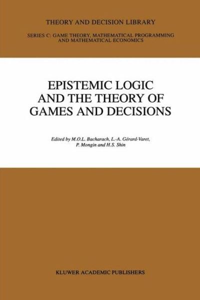 Cover for M O Bacharach · Epistemic Logic and the Theory of Games and Decisions - Theory and Decision Library C (Hardcover Book) [1997 edition] (1997)