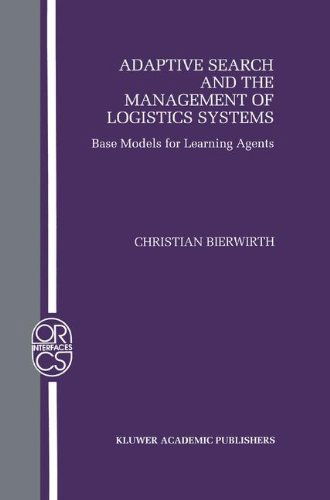 Adaptive Search and the Management of Logistic Systems: Base Models for Learning Agents - Operations Research / Computer Science Interfaces Series - Christian Bierwirth - Bøger - Springer - 9780792377047 - 31. december 1999