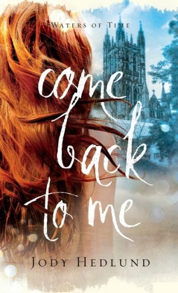 Cover for Jody Hedlund · Come Back to Me (Hardcover Book) (2021)