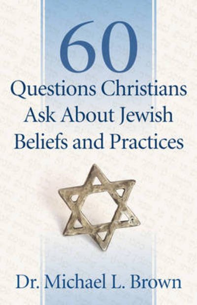 Cover for Michael L. Brown · 60 Questions Christians Ask About Jewish Beliefs and Practices (Paperback Bog) (2011)