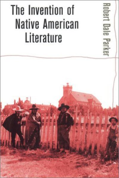 Cover for Robert Dale Parker · The Invention of Native American Literature (Paperback Book) (2002)