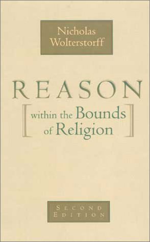 Cover for Nicholas Wolterstorff · Reason within the Bounds of Religion (Taschenbuch) [Subsequent edition] (1988)