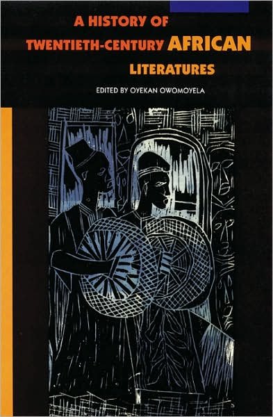 Cover for Oyekan Owomoyela · A History of Twentieth-Century African Literatures (Taschenbuch) (1993)