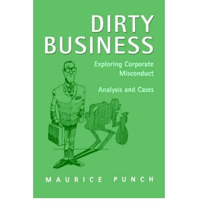 Dirty Business: Exploring Corporate Misconduct: Analysis and Cases - Maurice E. Punch - Livros - Sage Publications Ltd - 9780803976047 - 27 de setembro de 1996