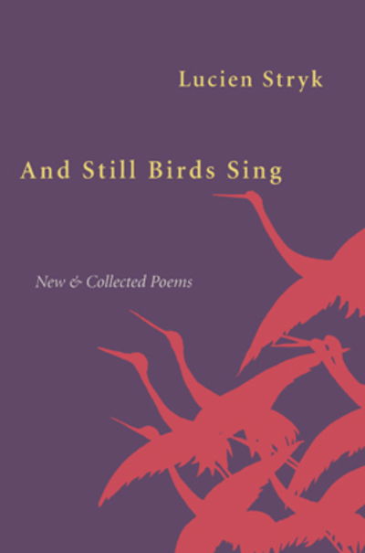 Cover for Lucien Stryk · And Still Birds Sing: New and Collected Poems (Hardcover Book) (1998)