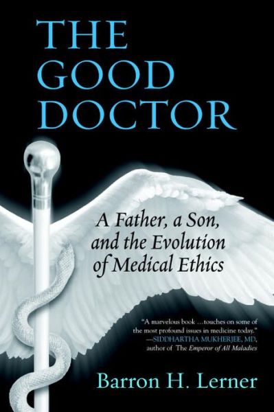 Cover for Barron H. Lerner · The Good Doctor: A Father, a Son, and the Evolution of Medical Ethics (Paperback Book) (2015)