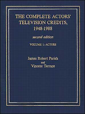 The Complete Actors' Television Credits, 1948-1988: Actors - The Complete Actors' Television Credits, 1948-1988 - James Robert Parish - Bøker - Scarecrow Press - 9780810822047 - 1. juli 1991