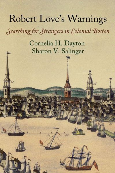 Cover for Cornelia H. Dayton · Robert Love's Warnings: Searching for Strangers in Colonial Boston - Early American Studies (Paperback Book) (2017)