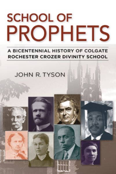 Cover for John R Tyson · School of Prophets A Bicentennial History of Colgate Rochester Crozer Divinity School (Paperback Book) (2019)