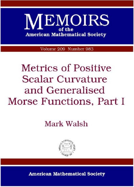 Cover for Mark Walsh · Metrics of Positive Scalar Curvature and Generalised Morse Functions, Part I - Memoirs of the American Mathematical Society (Paperback Book) (2011)