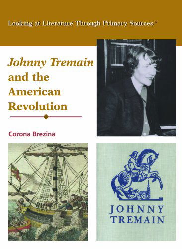 Cover for Corona Brezina · Johnny Tremain and the American Revolution (Looking at Literature Through Primary Sources) (Hardcover Book) (2004)