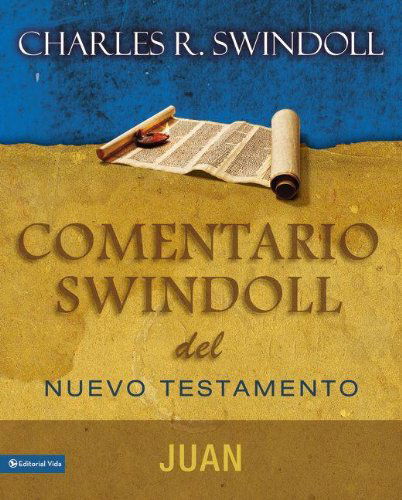 Cover for Dr Charles R Swindoll · Comentario Swindoll del Nuevo Testamento: Juan (Pocketbok) [Spanish edition] (2010)