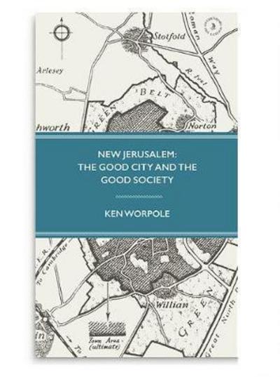 Cover for Ken Worpole · New Jerusalem: The Good City and the Good Society (Hardcover Book) [2 Revised edition] (2017)