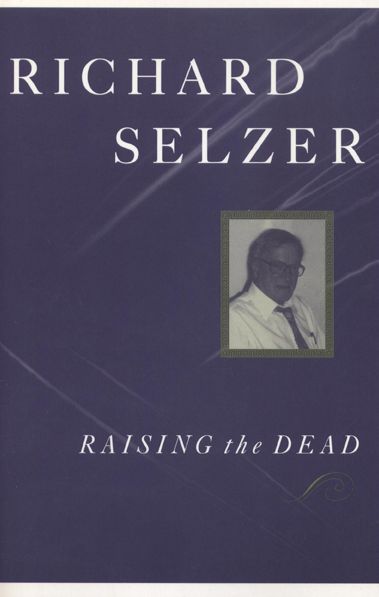 Cover for Richard Selzer · Raising the Dead: a Doctor's Account of His Own Mortality (Paperback Book) (2001)