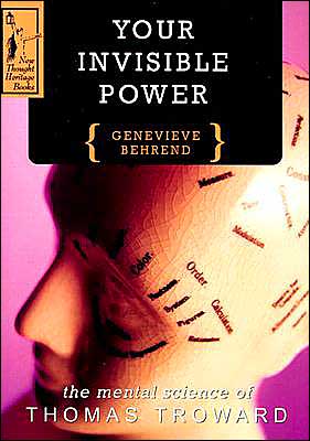 Your Invisible Power: The Mental Science of Thomas Troward - Genevieve Behrend - Books - DeVorss & Co ,U.S. - 9780875160047 - 1951