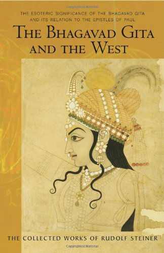 Cover for Rudolf Steiner · The Bhagavad Gita and the West: The Esoteric Significance of the Bhagavad Gita and Its Relation to the Epistles of Paul (Paperback Book) (2009)