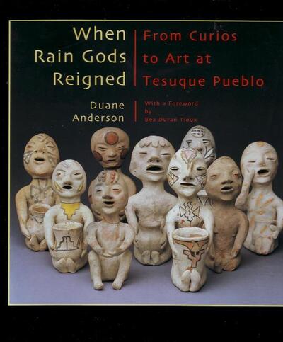 Cover for Duane Anderson · When Rain Gods Reigned: From Curios to Art at Tesuque Pueblo (Hardcover Book) (2002)