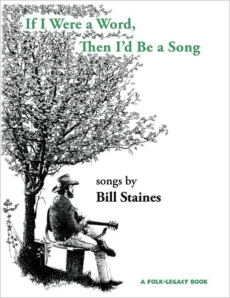 Cover for Bill Staines · If I Were a Word, then I'd Be a Song (Paperback Bog) [1st edition] (2010)
