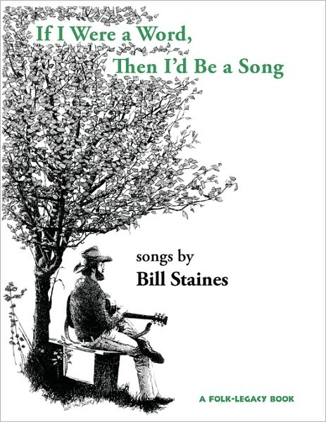 Cover for Bill Staines · If I Were a Word, then I'd Be a Song (Pocketbok) [1st edition] (2010)