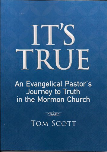 Cover for Tom Scott · It's True: an Evangelical Pastor's Journey to Truth in the Mormon Church (Taschenbuch) (2012)