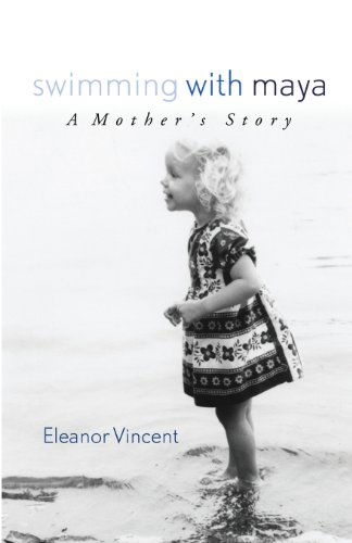 Cover for Eleanor Vincent · Swimming with Maya: a Mother's Story (Paperback Book) (2013)