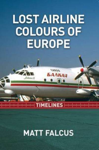 Cover for Matt Falcus · Lost Airline Colours of Europe Timelines (Paperback Book) (2016)