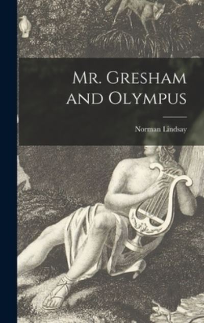 Cover for Norman 1879-1969 Lindsay · Mr. Gresham and Olympus (Hardcover Book) (2021)