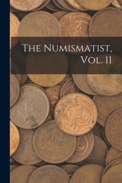 Cover for Anonymous · The Numismatist, Vol. 11 (Paperback Book) (2021)